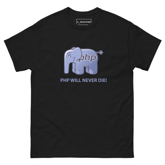 "PHP will never die" Developer Tee