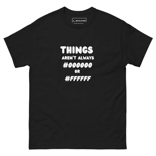 "Things Aren't Always Black or White" Tee