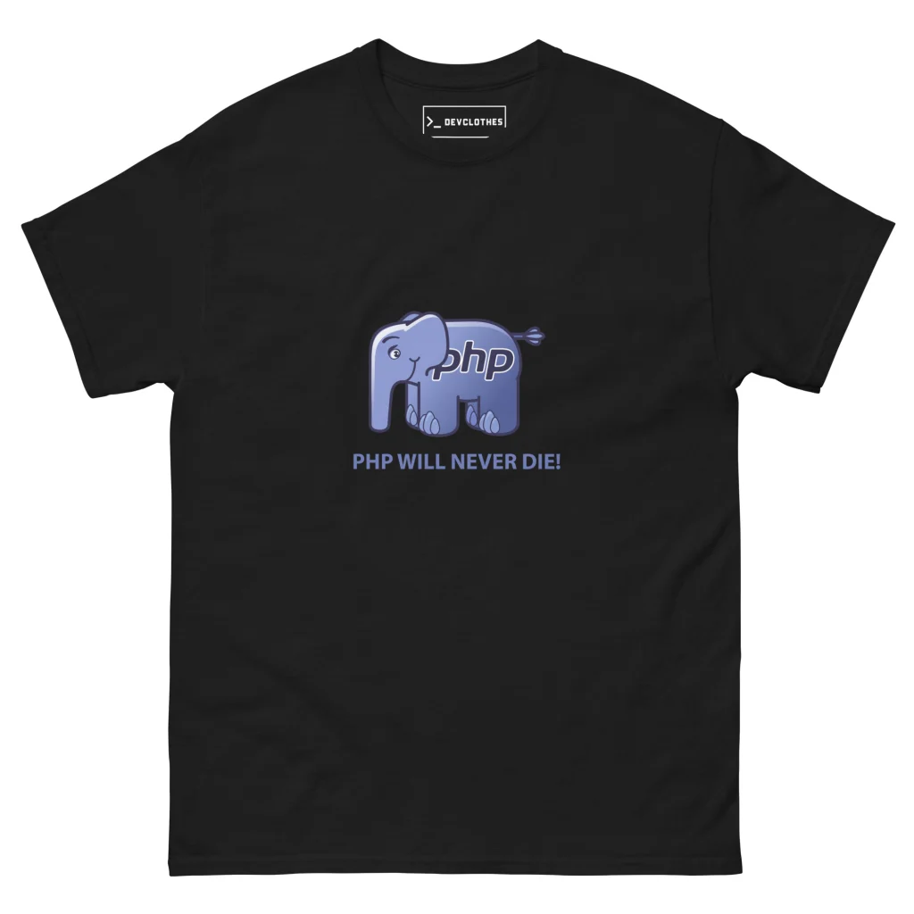PHP Will Never Die T-Shirt, front