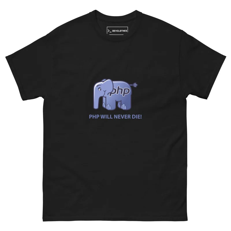 PHP Will Never Die T-Shirt, front
