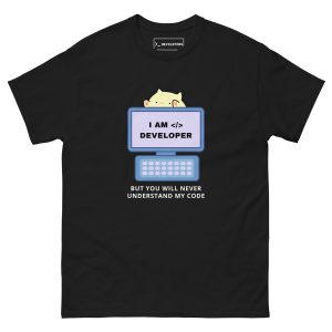 "I am Developer, but You Never Will Understand My Code" Tee