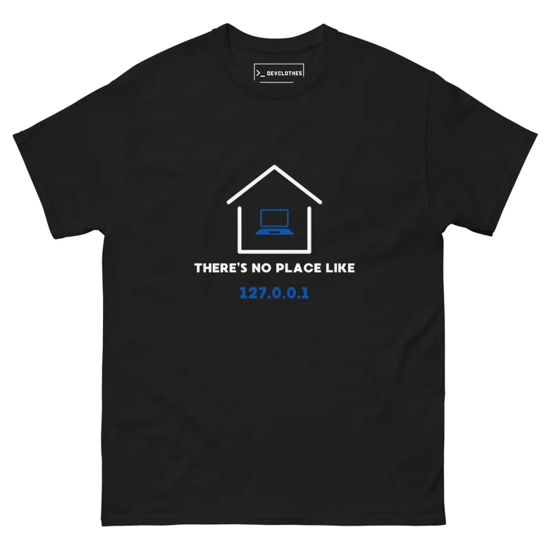 There's No Place Like 127.0.0.1 T-Shirt, front